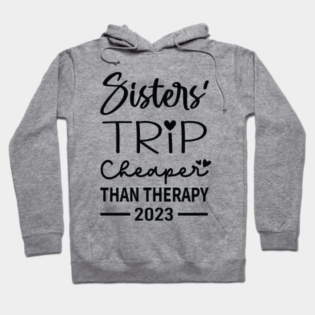 Sisters Trip Cheaper Than Therapy Hoodie by Astramaze